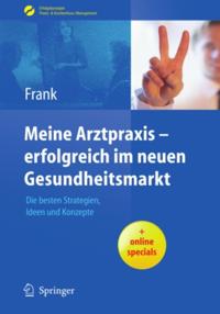 Meine Arztpraxis - erfolgreich im neuen Gesundheitsmarkt