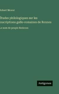 Bokomslag for "Études philologiques sur les inscriptions gallo-romaines de Rennes"