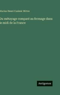 Du métayage comparé au fermage dans le midi de la France