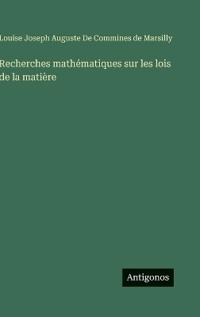 Recherches mathématiques sur les lois de la matière
