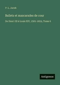Ballets et mascarades de cour