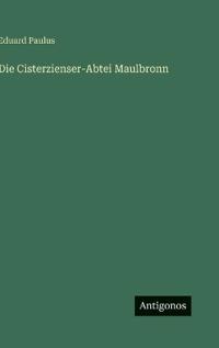 Die Cisterzienser-Abtei Maulbronn