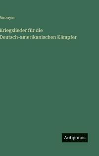 Bokomslag för "Kriegslieder für die Deutsch-amerikanischen Kämpfer"