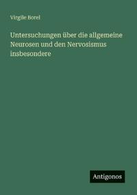 Bokomslag för "Untersuchungen über die allgemeine Neurosen und den Nervosismus insbesondere"