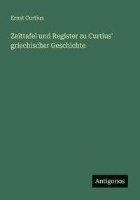Zeittafel und Register zu Curtius' griechischer Geschichte