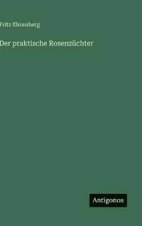 Der praktische Rosenzüchter