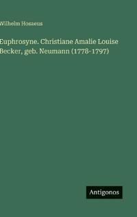 Bokomslag för "Euphrosyne. Christiane Amalie Louise Becker, geb. Neumann (1778-1797)"