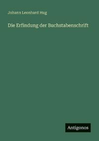 Die Erfindung der Buchstabenschrift