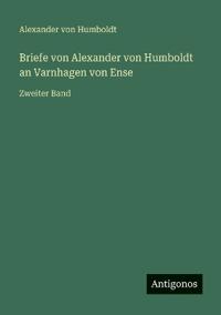 Bokomslag för "Briefe von Alexander von Humboldt an Varnhagen von Ense"