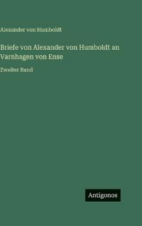 Bokomslag för "Briefe von Alexander von Humboldt an Varnhagen von Ense"