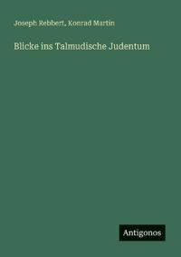 Blicke ins Talmudische Judentum