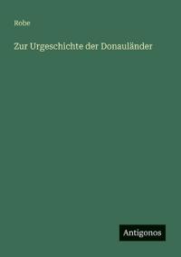 Zur Urgeschichte der Donauländer
