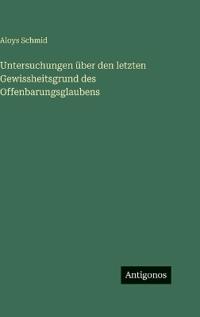 Bokomslag för "Untersuchungen über den letzten Gewissheitsgrund des Offenbarungsglaubens"