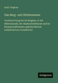 Das Berg- und Hüttenwesen