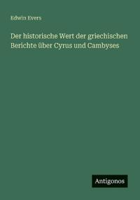 Bokomslag för "Der historische Wert der griechischen Berichte über Cyrus und Cambyses"