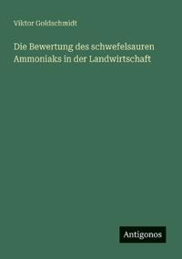 Bokomslag för "Die Bewertung des schwefelsauren Ammoniaks in der Landwirtschaft"