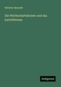Die Wirthschaftskrisen und das Kartellwesen