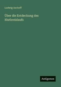 Über die Entdeckung des Blutkreislaufs