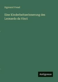 Eine Kinderheitserinnerung des Leonardo da Vinci