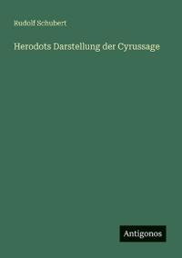 Herodots Darstellung der Cyrussage