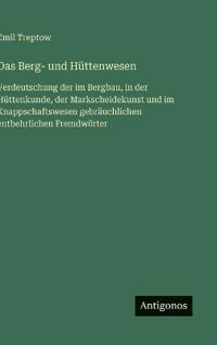 Das Berg- und Hüttenwesen
