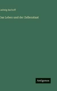 Das Leben und der Zellenstaat