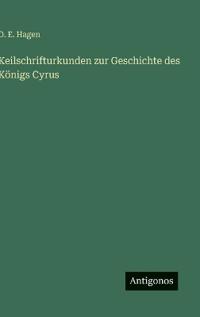 Bokomslag för "Keilschrifturkunden zur Geschichte des Königs Cyrus"