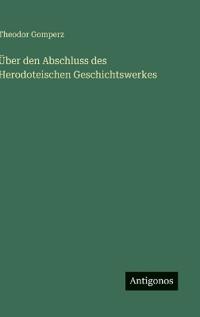 Über den Abschluss des Herodoteischen Geschichtswerkes