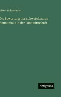 Bokomslag för "Die Bewertung des schwefelsauren Ammoniaks in der Landwirtschaft"