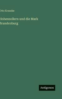 Bokomslag för "Hohenzollern und die Mark Brandenburg"