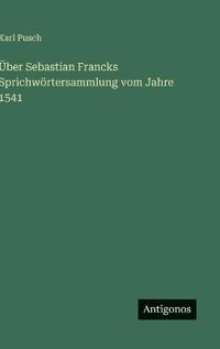 Bokomslag for "Über Sebastian Francks Sprichwörtersammlung vom Jahre 1541"
