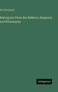 Bokomslag för "Beitrag zur Flora des Balkans, Bosporus und Kleinasiens"