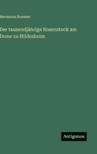 Kirjan kansi "Der tausendjährige Rosenstock am Dome zu Hildesheim"