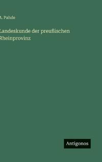 Landeskunde der preußischen Rheinprovinz