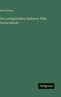 Die vorzüglichsten Essbaren Pilze Deutschlands