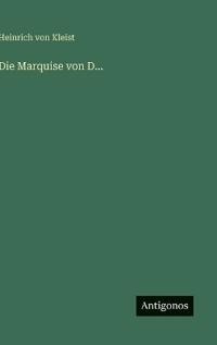 Die Marquise von D...