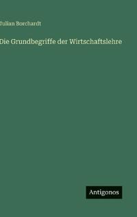 Die Grundbegriffe der Wirtschaftslehre