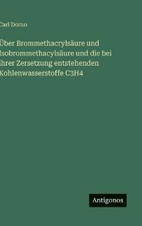 Kirjan kansi "Über Brommethacrylsäure und Isobrommethacylsäure und die bei ihrer Zersetzung entstehenden Kohlenwasserstoffe C3H4"