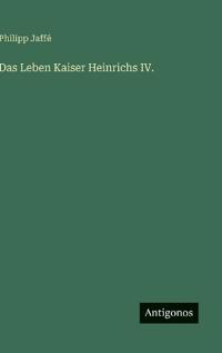Das Leben Kaiser Heinrichs IV.