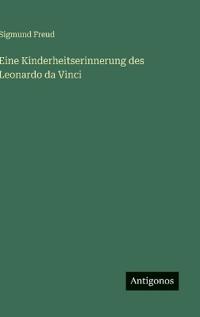 Eine Kinderheitserinnerung des Leonardo da Vinci