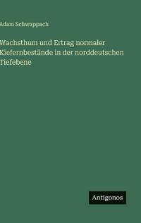 Bokomslag för "Wachsthum und Ertrag normaler Kiefernbestände in der norddeutschen Tiefebene"