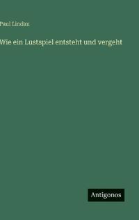 Wie ein Lustspiel entsteht und vergeht