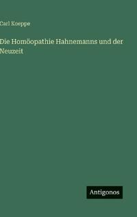 Die Homöopathie Hahnemanns und der Neuzeit