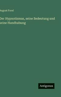 Der Hypnotismus, seine Bedeutung und seine Handhabung
