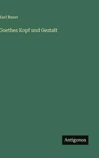 Goethes Kopf und Gestalt