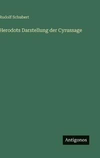 Herodots Darstellung der Cyrussage