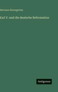 Karl V. und die deutsche Reformation