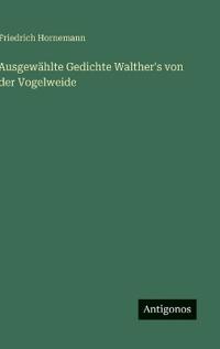 Bokomslag för "Ausgewählte Gedichte Walther's von der Vogelweide"