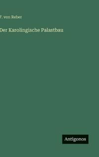 Der Karolingische Palastbau