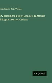 St. Benedikts Leben und die kulturelle Tätigkeit seines Ordens